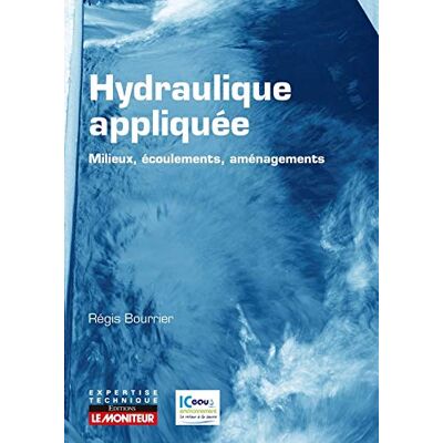 Hydraulique Appliquée : Milieux, Écoulements, Aménagements - Publicité Hydraulique Appliquée : Milieux, Écoulements, Aménagements - Publicité