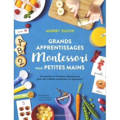 Collectif Grands Apprentissages Montessori Pour Petites Mains : 60 Recettes Et 70 Ateliers Montessori Pour Des Enfants Autonomes Et Épanouis ! - Publicité Collectif Grands Apprentissages Montessori Pour Petites Mains : 60 Recettes Et 70 Ateliers Montessori Pour Des Enfants Autonomes Et Épanouis ! - Publicité