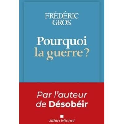 Frédéric Gros Pourquoi La Guerre ? - Publicité Frédéric Gros Pourquoi La Guerre ? - Publicité