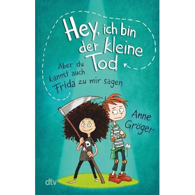 Anne Gröger Hey, Ich Bin Der Kleine Tod … Aber Du Kannst Auch Frida Zu Mir Sagen: Warmherziges Kinderbuch Voller Tiefe Ab 10 - Publicité Anne Gröger Hey, Ich Bin Der Kleine Tod … Aber Du Kannst Auch Frida Zu Mir Sagen: Warmherziges Kinderbuch Voller Tiefe Ab 10 - Publicité