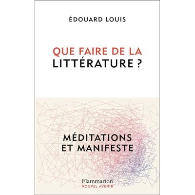 Édouard Louis Que Faire De La Littérature ? : Méditations Et Manifeste - Publicité Édouard Louis Que Faire De La Littérature ? : Méditations Et Manifeste - Publicité