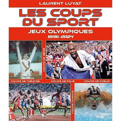 Laurent Luyat Les Coups Du Sport. Jeux Olympiques : 1896-2024 : Coups De Génie, Coups De Théâtre, Coups De Folie, Coups De Coeur, Coups Tordus - Publicité Laurent Luyat Les Coups Du Sport. Jeux Olympiques : 1896-2024 : Coups De Génie, Coups De Théâtre, Coups De Folie, Coups De Coeur, Coups Tordus - Publicité