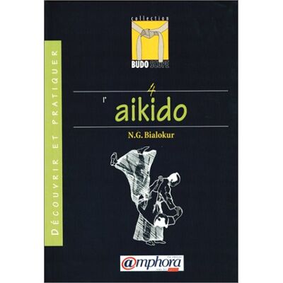 Nicolae Bialokur Découvrir L'Aïkido - Publicité Nicolae Bialokur Découvrir L'Aïkido - Publicité