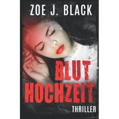 Black, Zoe J. Bluthochzeit: Thriller (Künzel & Lobenstein-Thriller, Band 5) - Publicité Black, Zoe J. Bluthochzeit: Thriller (Künzel & Lobenstein-Thriller, Band 5) - Publicité
