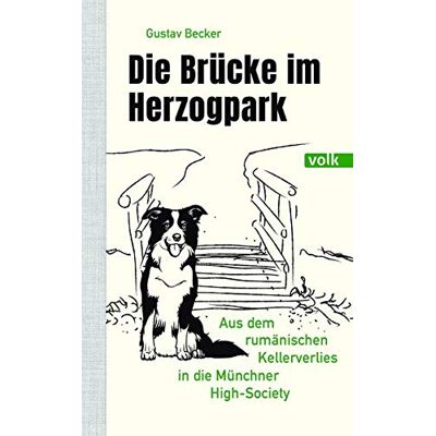 Becker Die Brücke Im Herzogpark: Aus Dem Rumänischen Kellerverlies In Die Münchner High-Society: Aus Dem Rumänischen Kellerverlies In Die Münchner High Society - Ein Hundeleben - Publicité Becker Die Brücke Im Herzogpark: Aus Dem Rumänischen Kellerverlies In Die Münchner High-Society: Aus Dem Rumänischen Kellerverlies In Die Münchner High Society - Ein Hundeleben - Publicité