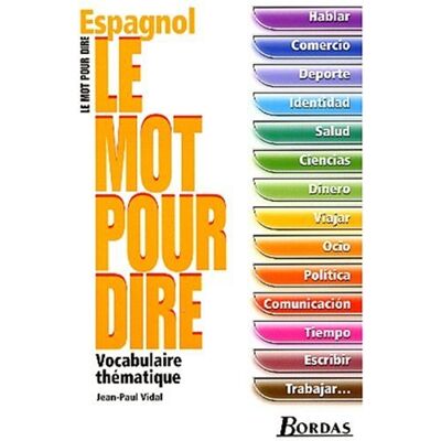Collectif Le Mot Pour Dire, Espagnol : Vocabulaire Thématique - Publicité Collectif Le Mot Pour Dire, Espagnol : Vocabulaire Thématique - Publicité