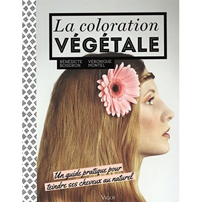 Bénédicte Boisdron La Coloration Végétale : Un Guide Pratique Pour Teindre Ses Cheveux Au Naturel - Publicité Bénédicte Boisdron La Coloration Végétale : Un Guide Pratique Pour Teindre Ses Cheveux Au Naturel - Publicité