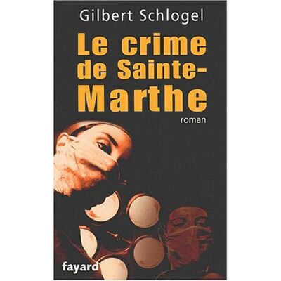 Gilbert Schlogel Le Crime De Sainte-Marthe : Une Enquête Du Dr Ludovic Hébert - Publicité Gilbert Schlogel Le Crime De Sainte-Marthe : Une Enquête Du Dr Ludovic Hébert - Publicité