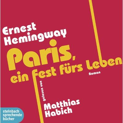 Ernest Hemingway Paris, Ein Fest Fürs Leben: Steinbach Auserlesen. Ungekürzte Lesung - Publicité Ernest Hemingway Paris, Ein Fest Fürs Leben: Steinbach Auserlesen. Ungekürzte Lesung - Publicité
