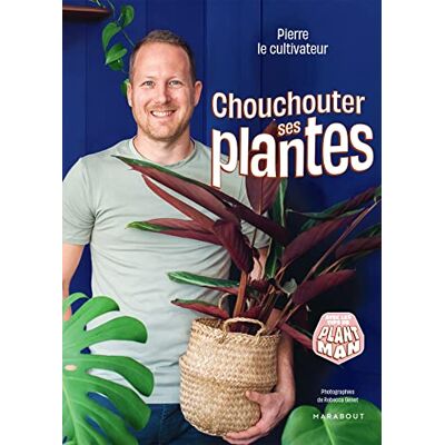 Pierre le cultivateur Chouchouter Ses Plantes : Avec Les Tips De Plant Man - Publicité Pierre le cultivateur Chouchouter Ses Plantes : Avec Les Tips De Plant Man - Publicité