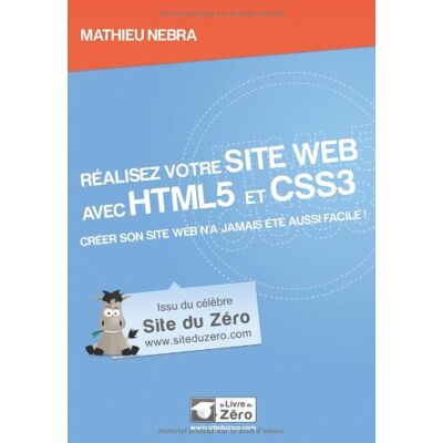 Mathieu Nebra Réalisez Votre Site Web Avec Html5 Et Css3 : Créer Son Site Web N'A Jamais Été Aussi Facile ! - Publicité Mathieu Nebra Réalisez Votre Site Web Avec Html5 Et Css3 : Créer Son Site Web N'A Jamais Été Aussi Facile ! - Publicité