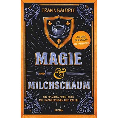 Travis Baldree Magie Und Milchschaum: Roman »ich Liebe Dieses Buch!« Ben Aaronovitch - Publicité Travis Baldree Magie Und Milchschaum: Roman »ich Liebe Dieses Buch!« Ben Aaronovitch - Publicité