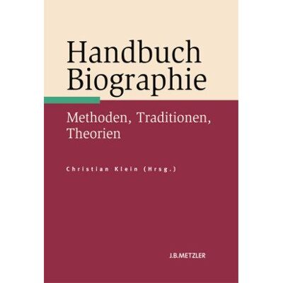 Christian Klein Handbuch Biographie: Methoden, Traditionen, Theorien - Publicité Christian Klein Handbuch Biographie: Methoden, Traditionen, Theorien - Publicité