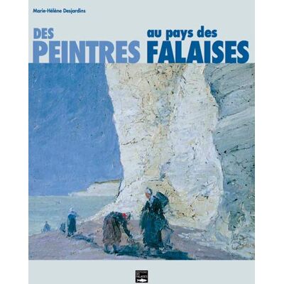 DESJARDINS MARIE-HEL Des Peintres Au Pays Des Falaises - Publicité DESJARDINS MARIE-HEL Des Peintres Au Pays Des Falaises - Publicité