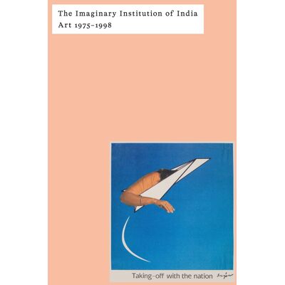 The Imaginary Institution Of India : Art 1975-1999 - Publicité The Imaginary Institution Of India : Art 1975-1999 - Publicité