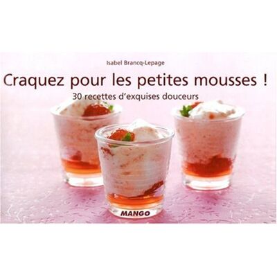 Isabel Brancq-Lepage Craquez Pour Les Petites Mousses ! : 30 Recettes D'Exquises Douceurs - Publicité Isabel Brancq-Lepage Craquez Pour Les Petites Mousses ! : 30 Recettes D'Exquises Douceurs - Publicité