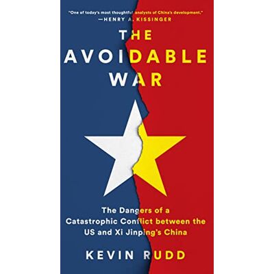 Kevin Rudd The Avoidable War: The Dangers Of A Catastrophic Conflict Between The Us And Xi Jinping'S China - Publicité Kevin Rudd The Avoidable War: The Dangers Of A Catastrophic Conflict Between The Us And Xi Jinping'S China - Publicité