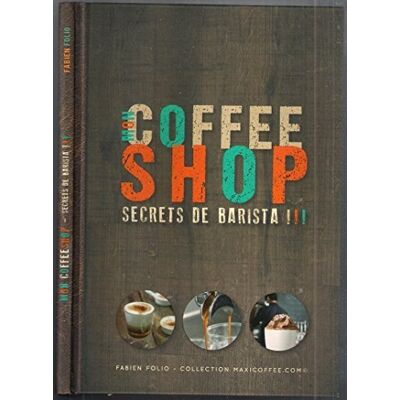 Fabien Folio Coffee Shop - Secrets De Barista - Publicité Fabien Folio Coffee Shop - Secrets De Barista - Publicité