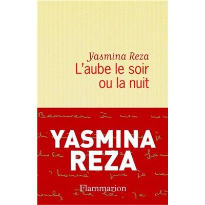 Yasmina Reza L'Aube Le Soir Ou La Nuit - Publicité Yasmina Reza L'Aube Le Soir Ou La Nuit - Publicité
