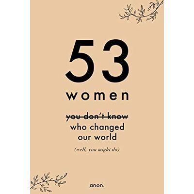 Anon 53 Women You Don'T Know Who Changed Our World (Well, You Might Do) - Publicité Anon 53 Women You Don'T Know Who Changed Our World (Well, You Might Do) - Publicité