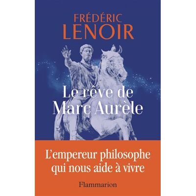 Frédéric Lenoir Le Rêve De Marc Aurèle : L'Empereur Philosophe Qui Nous Aide À Vivre - Publicité Frédéric Lenoir Le Rêve De Marc Aurèle : L'Empereur Philosophe Qui Nous Aide À Vivre - Publicité