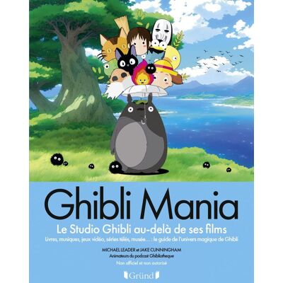 Michael Leader Ghibli Mania : Le Studio Ghibli Au-Delà De Ses Films : Livres, Musiques, Jeux Vidéo, Séries Télés, Musée... Le Guide De L'Univers Magique De Ghibli - Publicité Michael Leader Ghibli Mania : Le Studio Ghibli Au-Delà De Ses Films : Livres, Musiques, Jeux Vidéo, Séries Télés, Musée... Le Guide De L'Univers Magique De Ghibli - Publicité