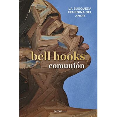 Bell Hooks Comunión: La Búsqueda Femenina Del Amor (Contextos) - Publicité Bell Hooks Comunión: La Búsqueda Femenina Del Amor (Contextos) - Publicité