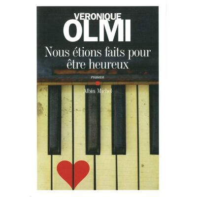 Véronique Olmi Nous Étions Faits Pour Être Heureux - Publicité Véronique Olmi Nous Étions Faits Pour Être Heureux - Publicité