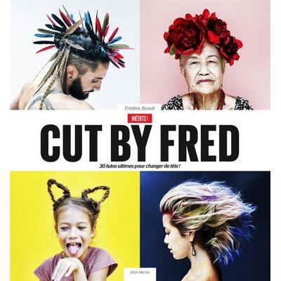 Frédéric Birault Cut By Fred : 30 Tutos Ultimes Pour Changer De Tête - Publicité Frédéric Birault Cut By Fred : 30 Tutos Ultimes Pour Changer De Tête - Publicité