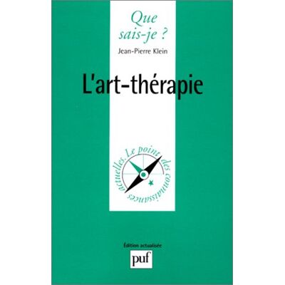 Jean-Pierre Klein L'Art-Thérapie (Que Sais-Je ?) - Publicité Jean-Pierre Klein L'Art-Thérapie (Que Sais-Je ?) - Publicité