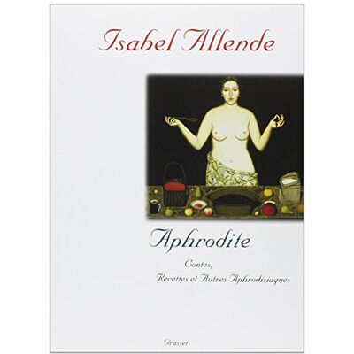 Isabel Allende Aphrodite : Contes, Recettes Et Autres Aphrodisiaques - Publicité Isabel Allende Aphrodite : Contes, Recettes Et Autres Aphrodisiaques - Publicité