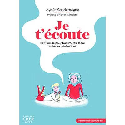 Agnès Charlemagne Je T'Écoute : Petit Guide Pour Transmettre La Foi Entre Les Générations - Publicité Agnès Charlemagne Je T'Écoute : Petit Guide Pour Transmettre La Foi Entre Les Générations - Publicité