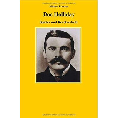 Michael Franzen Doc Holliday: Spieler Und Revolverheld - Publicité Michael Franzen Doc Holliday: Spieler Und Revolverheld - Publicité