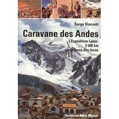 Serge Vincenti Caravane Des Andes : L'Expédition Lama, 3500 Km À Pied À Travers La Cordillière - Publicité Serge Vincenti Caravane Des Andes : L'Expédition Lama, 3500 Km À Pied À Travers La Cordillière - Publicité
