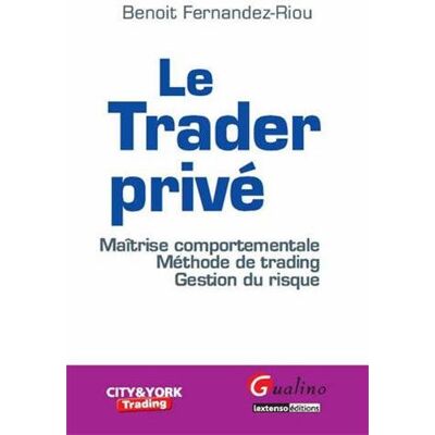 Benoît Fernandez-Riou Le Trader Privé : Maîtrise Comportementale, Méthode De Trading, Gestion Du Risque - Publicité Benoît Fernandez-Riou Le Trader Privé : Maîtrise Comportementale, Méthode De Trading, Gestion Du Risque - Publicité