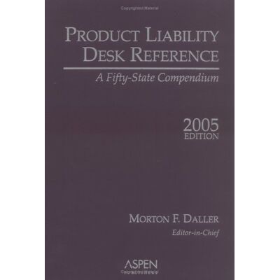 Daller, Morton F. Product Liability Desk Reference 2005: A Fifty-State Compendium - Publicité Daller, Morton F. Product Liability Desk Reference 2005: A Fifty-State Compendium - Publicité