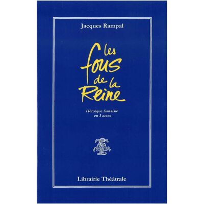 Jacques Rampal Les Fous De La Reine: Héroique Fantaisie En Trois Actes - Publicité Jacques Rampal Les Fous De La Reine: Héroique Fantaisie En Trois Actes - Publicité