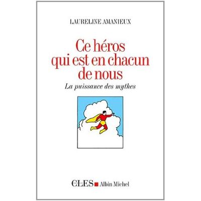 Laureline Amanieux Ce Héros Qui Est En Chacun De Nous : La Puissance Des Mythes - Publicité Laureline Amanieux Ce Héros Qui Est En Chacun De Nous : La Puissance Des Mythes - Publicité