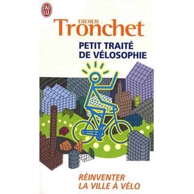 Didier Tronchet Petit Traité De Vélosophie : Réinventer La Ville À Vélo - Publicité Didier Tronchet Petit Traité De Vélosophie : Réinventer La Ville À Vélo - Publicité