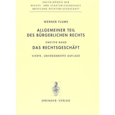 Werner Flume Allgemeiner Teil Des Bürgerlichen Rechts: Zweiter Band: Das Rechtsgeschäft: Bd. 2 (Enzyklopädie Der Rechts- Und Staatswissenschaft / Abteilung Rechtswissenschaft) - Publicité Werner Flume Allgemeiner Teil Des Bürgerlichen Rechts: Zweiter Band: Das Rechtsgeschäft: Bd. 2 (Enzyklopädie Der Rechts- Und Staatswissenschaft / Abteilung Rechtswissenschaft) - Publicité