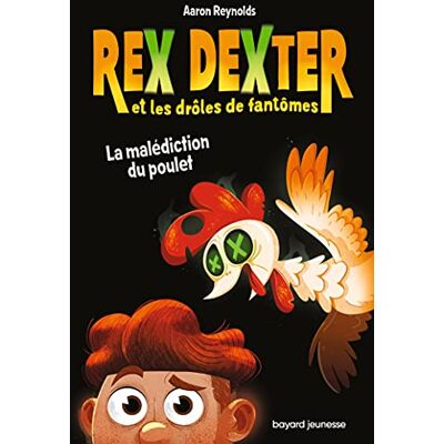 Aaron Reynolds Rex Dexter Et Les Drôles De Fantômes. Vol. 1. La Malédiction Du Poulet - Publicité Aaron Reynolds Rex Dexter Et Les Drôles De Fantômes. Vol. 1. La Malédiction Du Poulet - Publicité