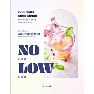 Matthias Giroud No Alcool, Low Alcool : Cocktails Sans Alcool (Ou Très Peu !) : De Jour Comme De Nuit - Publicité Matthias Giroud No Alcool, Low Alcool : Cocktails Sans Alcool (Ou Très Peu !) : De Jour Comme De Nuit - Publicité