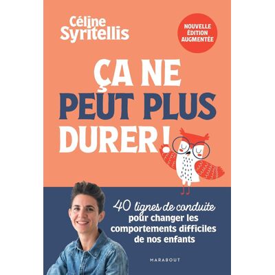 Céline Syritellis Ca Ne Peut Plus Durer ! : 40 Lignes De Conduite Pour Changer Les Comportements Difficiles De Nos Enfants - Publicité Céline Syritellis Ca Ne Peut Plus Durer ! : 40 Lignes De Conduite Pour Changer Les Comportements Difficiles De Nos Enfants - Publicité