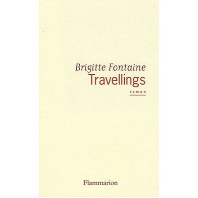 Brigitte Fontaine Travellings - Publicité Brigitte Fontaine Travellings - Publicité