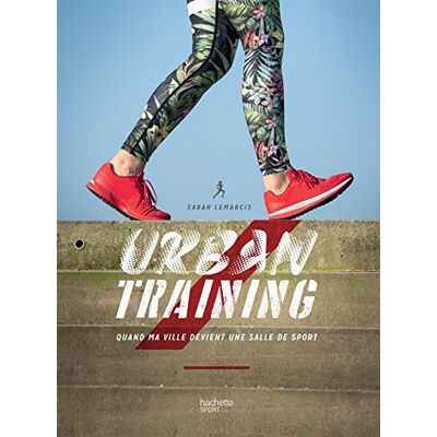 Urban Training : Quand Ma Ville Devient Une Salle De Sport - Publicité Urban Training : Quand Ma Ville Devient Une Salle De Sport - Publicité