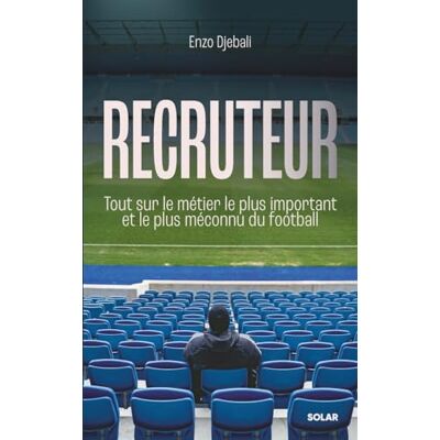 Enzo Djebali Recruteur : Tout Sur Le Métier Le Plus Important Et Le Plus Méconnu Du Football - Publicité Enzo Djebali Recruteur : Tout Sur Le Métier Le Plus Important Et Le Plus Méconnu Du Football - Publicité