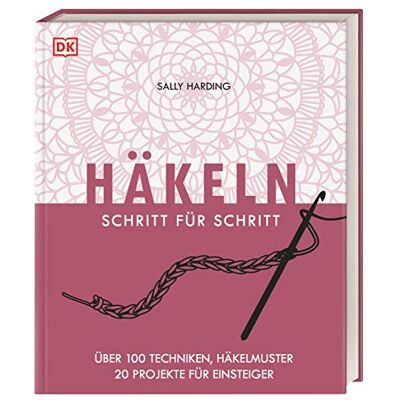 Sally Harding Häkeln Schritt Für Schritt: Über 100 Techniken, Häkelmuster, 20 Projekte Für Einsteiger - Publicité Sally Harding Häkeln Schritt Für Schritt: Über 100 Techniken, Häkelmuster, 20 Projekte Für Einsteiger - Publicité