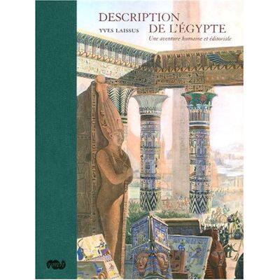 Laissus Yves La Description De L'Egypte : Une Aventure Humaine Et Éditoriale - Publicité Laissus Yves La Description De L'Egypte : Une Aventure Humaine Et Éditoriale - Publicité