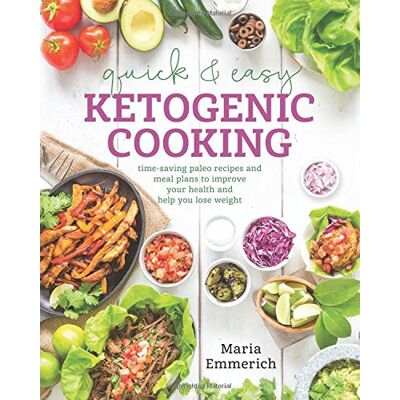 Maria Emmerich Quick & Easy Ketogenic Cooking: Meal Plans And Time Saving Paleo Recipes To Inspire Health And Shed Weight - Publicité Maria Emmerich Quick & Easy Ketogenic Cooking: Meal Plans And Time Saving Paleo Recipes To Inspire Health And Shed Weight - Publicité