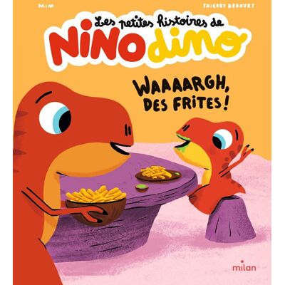 Mim Les Petites Histoires De Nino Dino. Waaaargh, Des Frites ! - Publicité Mim Les Petites Histoires De Nino Dino. Waaaargh, Des Frites ! - Publicité